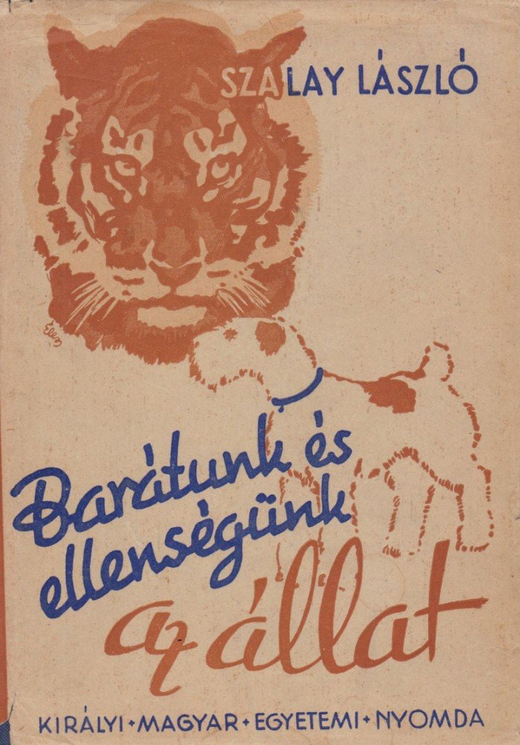 Szalay László - Barátunk és ellenségünk az állat [antikvár]