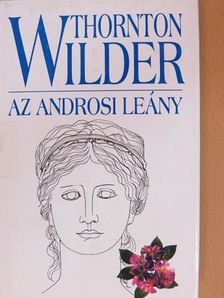 Thornton Wilder - Az androsi leány [antikvár]