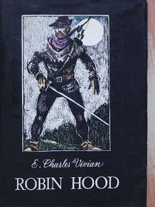 E. Charles Vivian - Robin Hood [antikvár]
