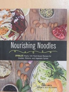 Chris Anca - Nourishing Noodles [antikvár]