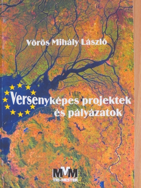 Dr. Vörös Mihály László - Versenyképes projektek és pályázatok [antikvár]