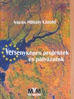 Dr. Vörös Mihály László - Versenyképes projektek és pályázatok [antikvár]