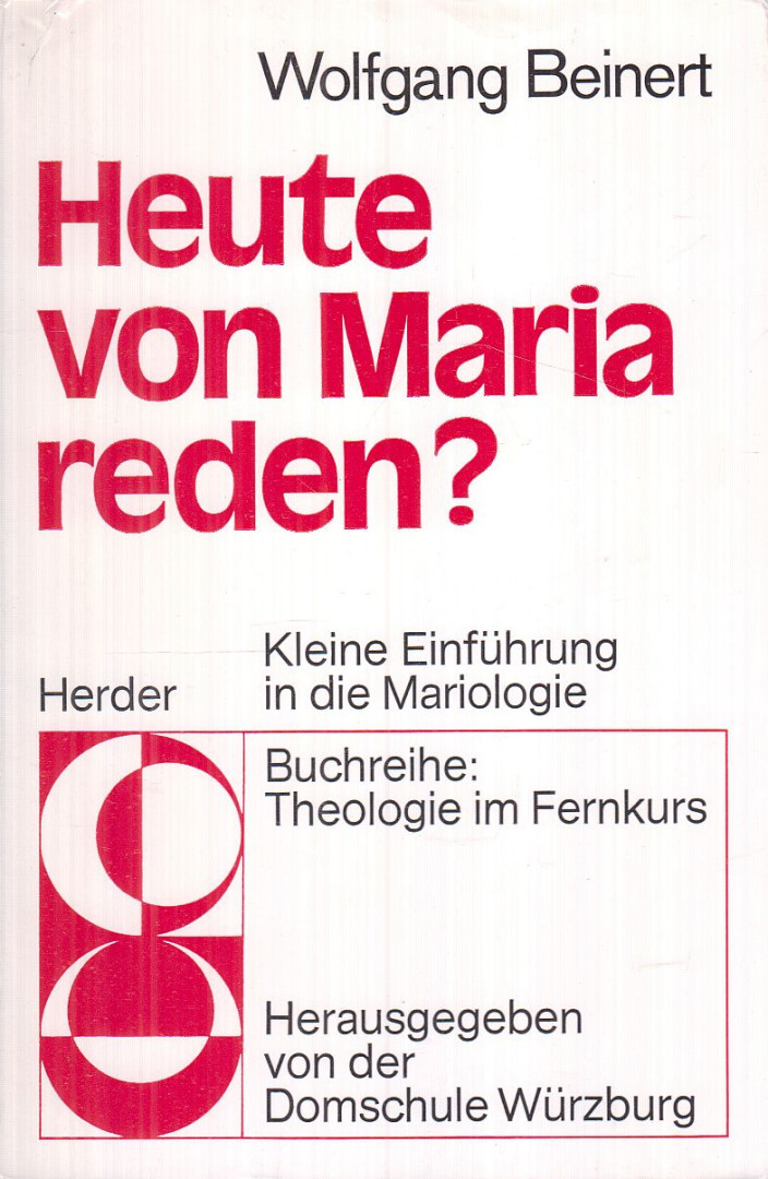 Wolfgang Beinert - Heute von Maria reden? [antikvár]