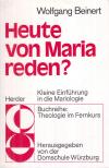 Wolfgang Beinert - Heute von Maria reden? [antikvár]