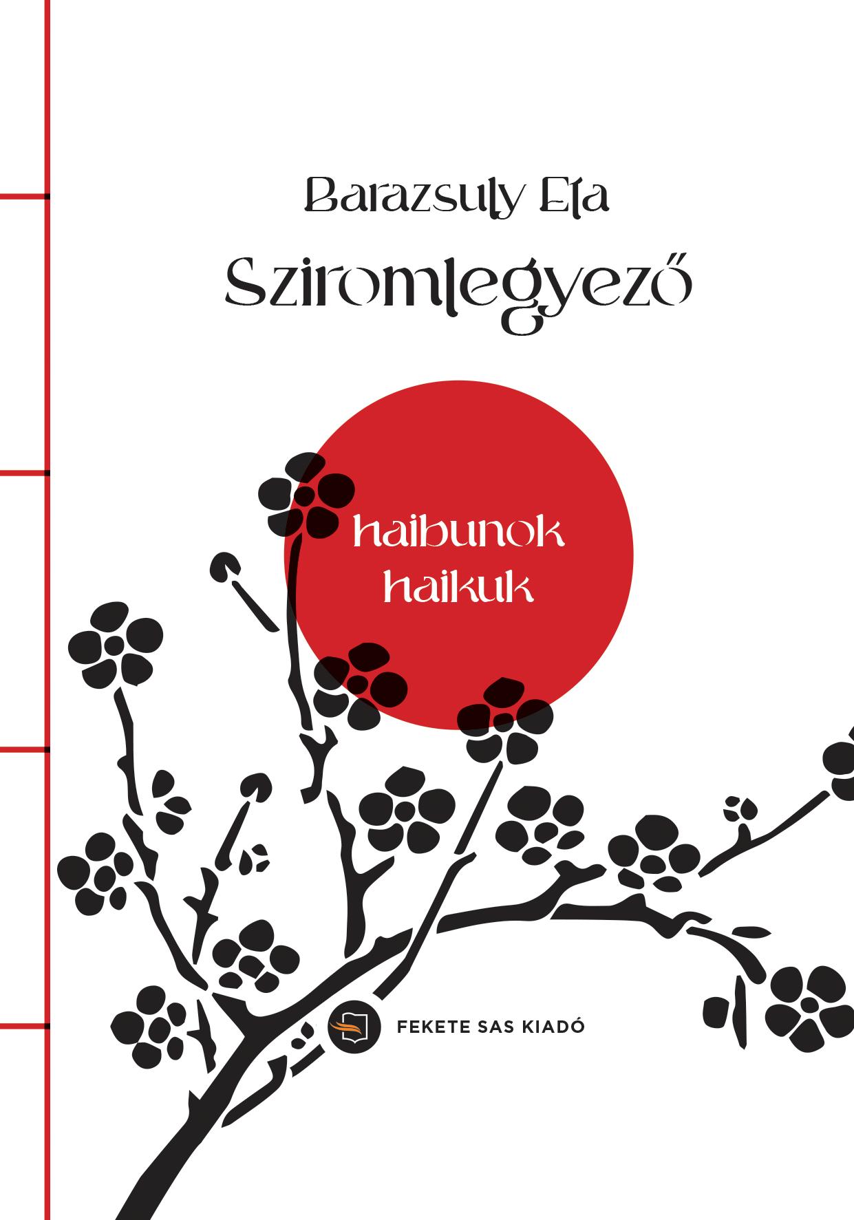 Barazsuly Eta - Sziromlegyező - Haibunok, haikuk