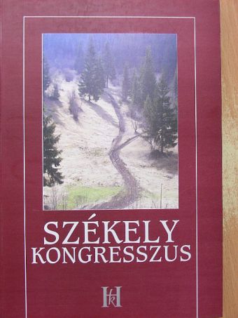 A Székely Kongresszus szervezete, tagjainak névsora, tárgyalásai és határozatai [antikvár]