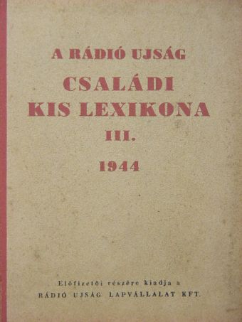 Acsádi József - A Rádió Ujság családi kis lexikona III. [antikvár]