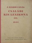 Acsádi József - A Rádió Ujság családi kis lexikona III. [antikvár]