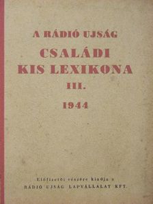 Acsádi József - A Rádió Ujság családi kis lexikona III. [antikvár]