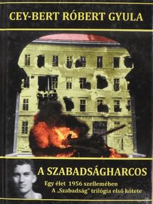 Cey-Bert Róbert Gyula - A szabadságharcos [antikvár]
