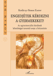 Kodácsy-Simon Eszter - Engedjétek kérdezni a gyermekeket!