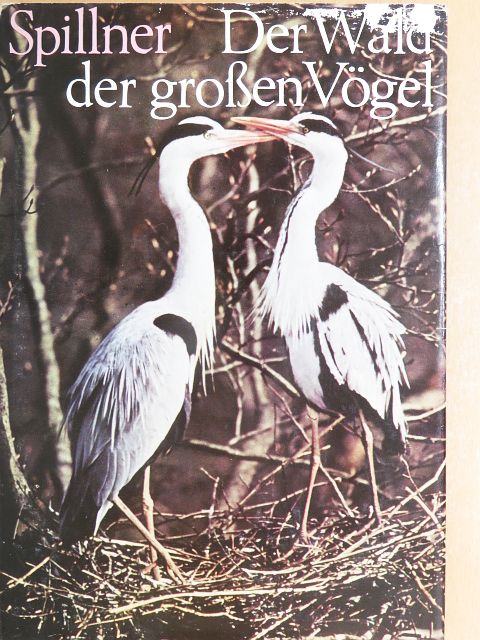 Wolf Spillner - Der Wald der großen Vögel [antikvár]