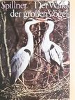 Wolf Spillner - Der Wald der großen Vögel [antikvár]