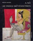Heinz Mode - A nő az indiai művészetben [antikvár]