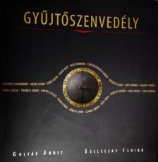 Gulyás Judit, Szeleczky Ildikó - Gyűjtőszenvedély [antikvár]