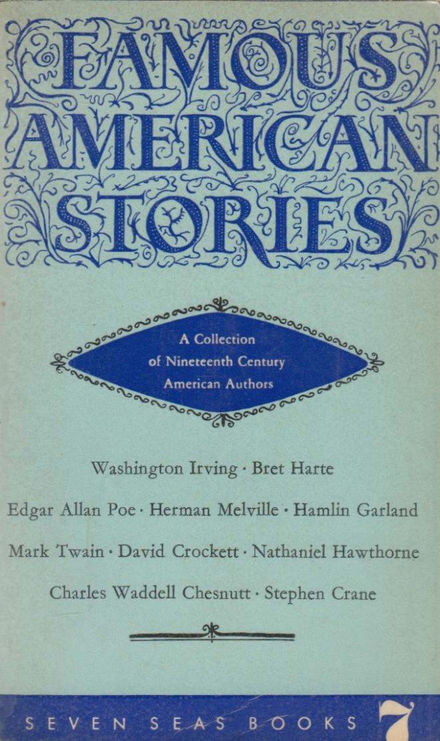 Washington Irving, Bret Harte, Poe, Edgar Allen, Herman Melville, Hamlin Garland, Mark Twain, David Crockett, Nathaniel Hawthorne, Charles Waddel Chesnutt, Crane, Stephen - Famous American Stories [antikvár]