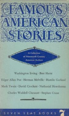 Washington Irving, Bret Harte, Poe, Edgar Allen, Herman Melville, Hamlin Garland, Mark Twain, David Crockett, Nathaniel Hawthorne, Charles Waddel Chesnutt, Crane, Stephen - Famous American Stories [antikvár]