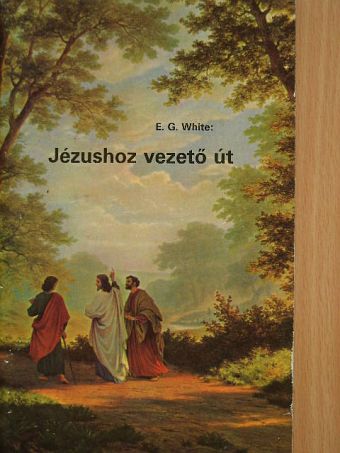 E. G. White - Jézushoz vezető út [antikvár]