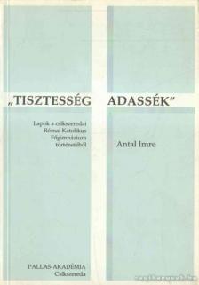 Antal Imre - ''Tisztesség adassék'' [antikvár]