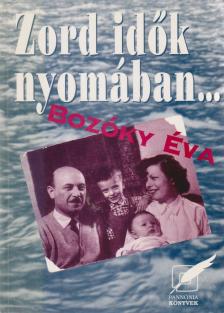 Bozóky Éva - Zord idők nyomában [antikvár]