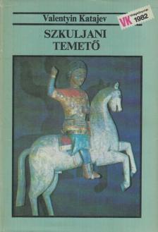 Katajev, Valentyin - Szkuljani temető [antikvár]