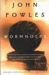 John Fowles - Wormholes [antikvár]