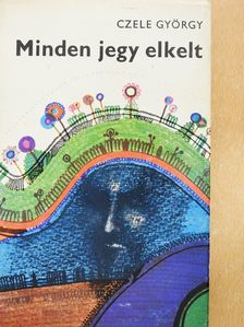Czele György - Minden jegy elkelt (dedikált példány) [antikvár]