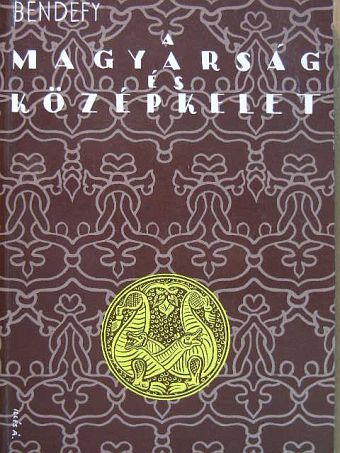 Bendefy László - A magyarság és Középkelet [antikvár]