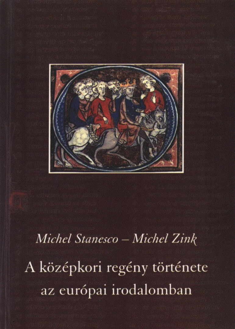 Michel Stanesco, Michel Zink - A középkori regény története az európai irodalomban [antikvár]
