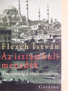 Flesch István - Az isztambuli menedék [antikvár]
