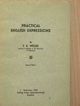 T. E. Welsh - Practical English Expressions [antikvár]