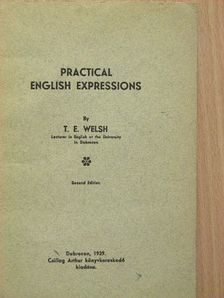 T. E. Welsh - Practical English Expressions [antikvár]