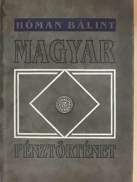 Dr. Hóman Bálint - Magyar pénztörténet [antikvár]