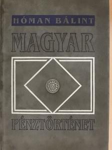 Dr. Hóman Bálint - Magyar pénztörténet [antikvár]