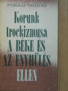 Nyikolaj Vaszeckij - Korunk trockizmusa a béke és az enyhülés ellen [antikvár]