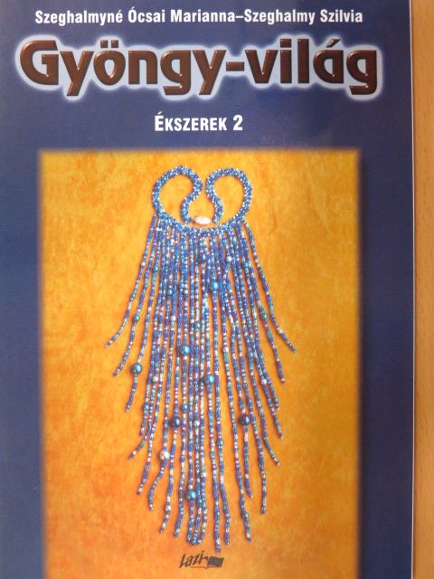 Szeghalmy Szilvia - Gyöngy-világ - Ékszerek 2. [antikvár]