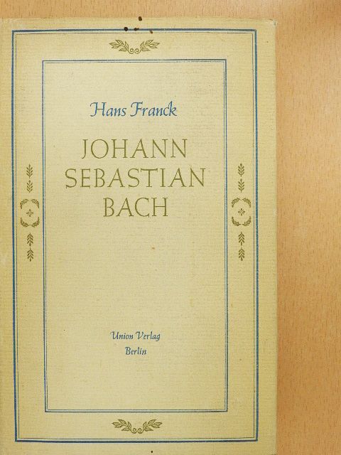 Hans Franck - Johann Sebastian Bach [antikvár]
