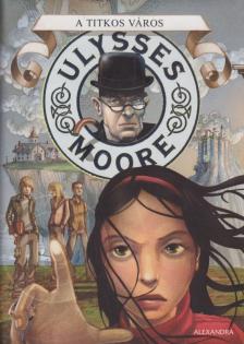 Ulysses Moore - A titkos város [antikvár]