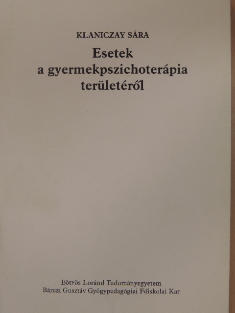 Klaniczay Sára - Esetek a gyermekpszichoterápia területéről [antikvár]