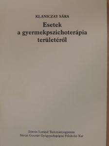Klaniczay Sára - Esetek a gyermekpszichoterápia területéről [antikvár]