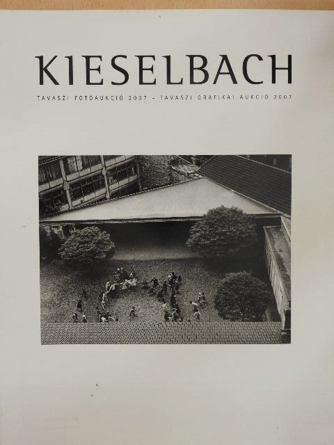 Kieselbach Tavaszi Fotóaukció 2007 - Tavaszi Grafikai Aukció 2007 [antikvár]
