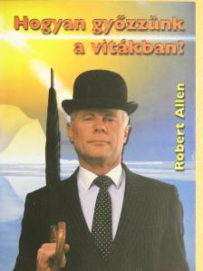 Robert Allen - Hogyan győzzünk a vitákban? [antikvár]