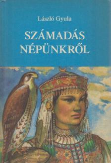 László Gyula - Számadás népünkről [antikvár]