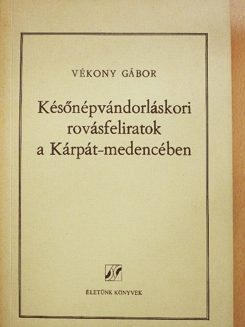 Vékony Gábor - Későnépvándorláskori rovásfeliratok a Kárpát-medencében [antikvár]