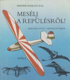 SIMÓNÉ AVAROSY ÉVA - Mesélj a repülésről! [antikvár]