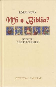 Rózsa Huba - Mi a Biblia? [antikvár]