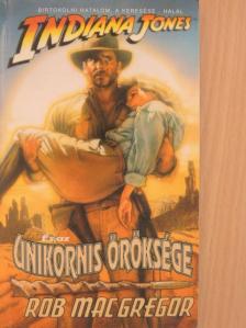 Rob MacGregor - Indiana Jones és az Unikornis öröksége [antikvár]