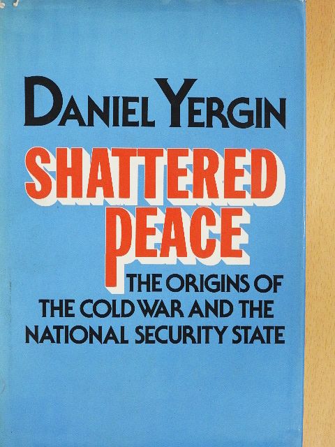 Daniel Yergin - Shattered Peace [antikvár]