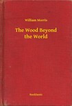 MORRIS, WILLIAM - The Wood Beyond the World [eKönyv: epub, mobi]