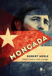 Robert MERLE - Moncada